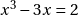 x^3 - 3x = 2