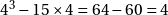 4^3 - 15 \times 4 = 64 - 60 = 4